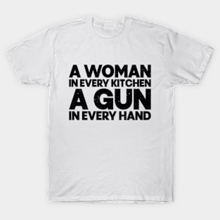 A woman in every kitchen a gun in every hand T-Shirt